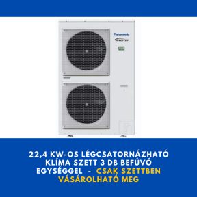 Panasonic légcsatornázható klíma szett  3 befúvó egységgel 22,4kw